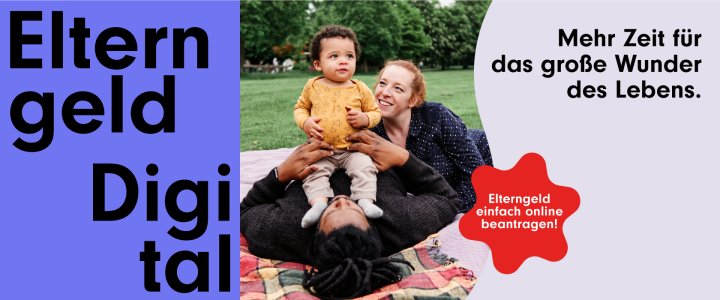 Banner mit dem Text Elterngeld Digital - Mehr Zeit für das große Wunder des Lebens. Elterngeld einfach online beantragen! Das Bild zeigt eine Familie mit einem kleinen Kind im Park.