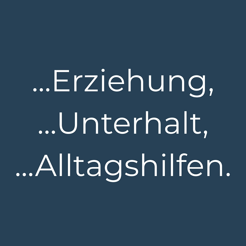 Erziehung, Unterhalt, Alltagshilfen
