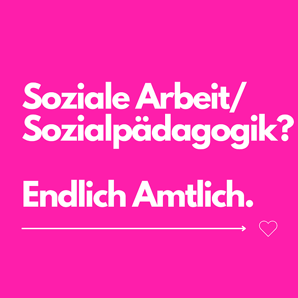 Soziale Arbeit, Sozialpädagogik? Endlich Amtlich