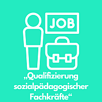 ICON eines Menschen neben dem ein Koffer und das Wort Job steht. Darunter stehen die Worte: Qualifizierung sozialpädagogischer Fachkräfte